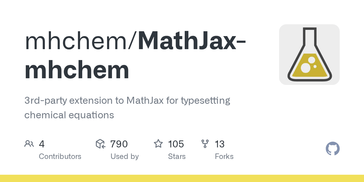 GitHub mhchem/MathJaxmhchem 3rdparty extension to MathJax for typesetting chemical equations
