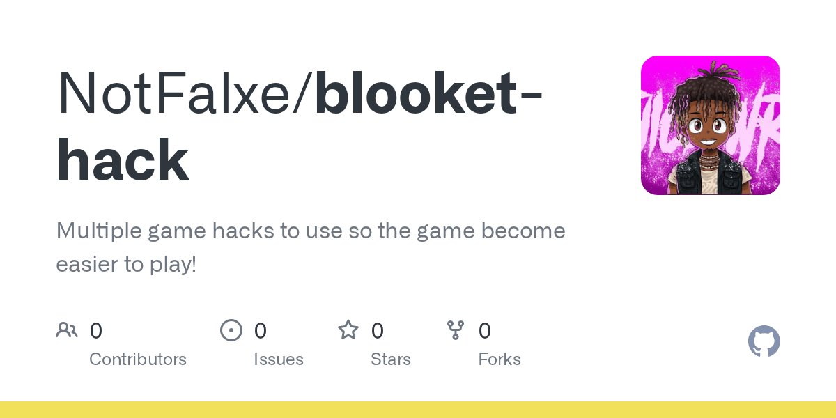 GitHub NotFalxe/blookethack Multiple game hacks to use so the game