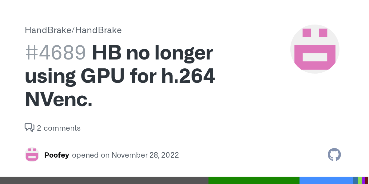 HB no longer using GPU for h.264 NVenc. · Issue 4689 · HandBrake