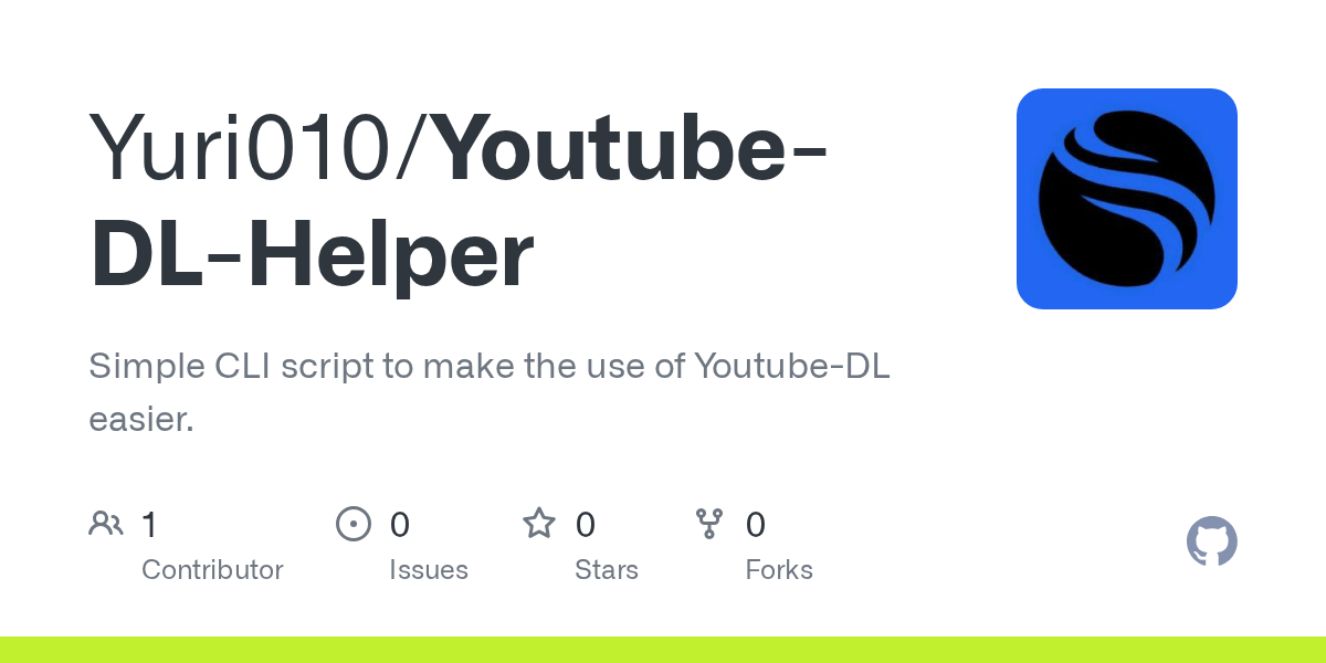 GitHub Yuri010/YoutubeDLHelper Simple CLI script to make the use