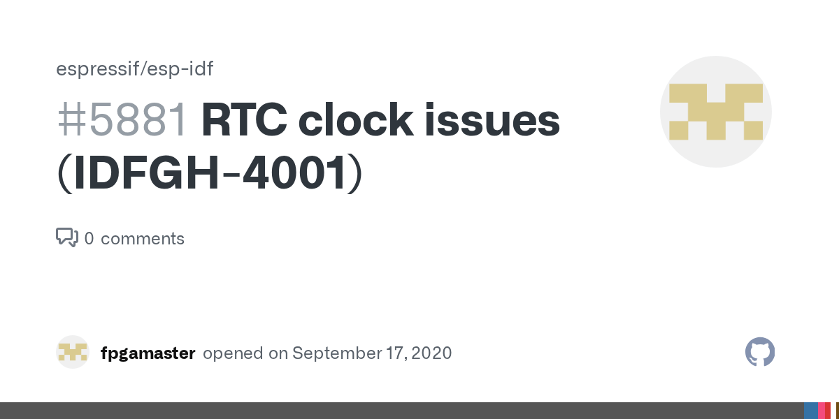 RTC clock issues (IDFGH4001) · Issue 5881 · espressif/espidf · GitHub