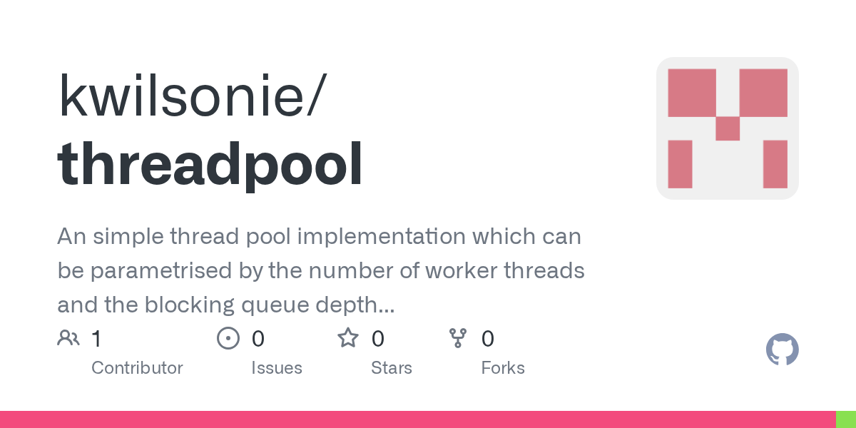 GitHub kwilsonie/threadpool An simple thread pool implementation