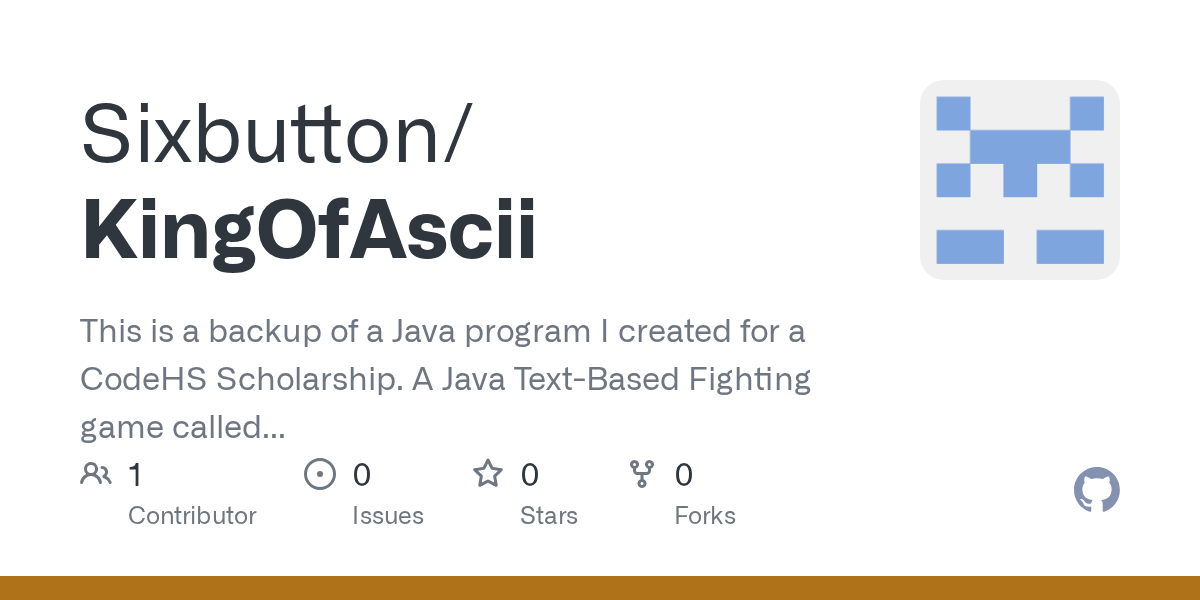 GitHub Sixbutton/KingOfAscii This is a backup of a Java program I created for a CodeHS