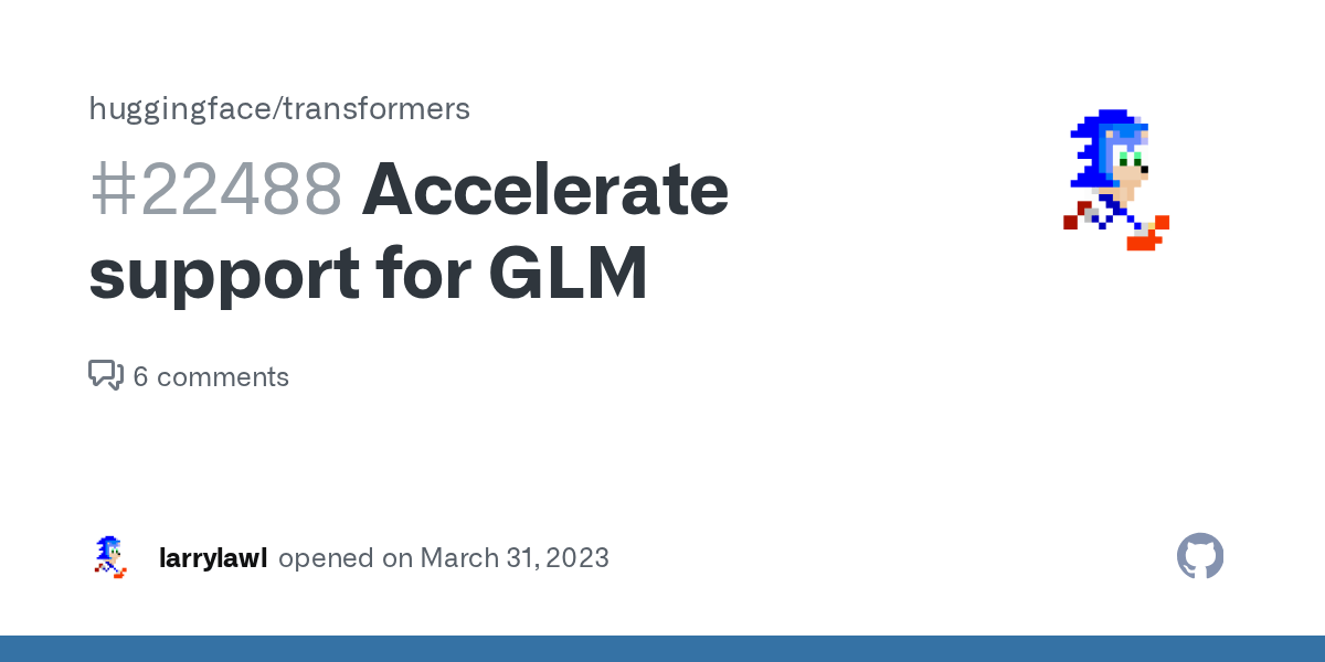 Accelerate support for GLM · Issue 22488 · huggingface/transformers