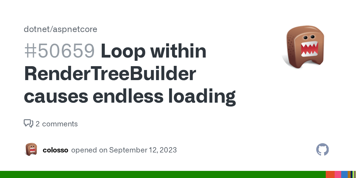 Loop within RenderTreeBuilder causes endless loading · Issue 50659
