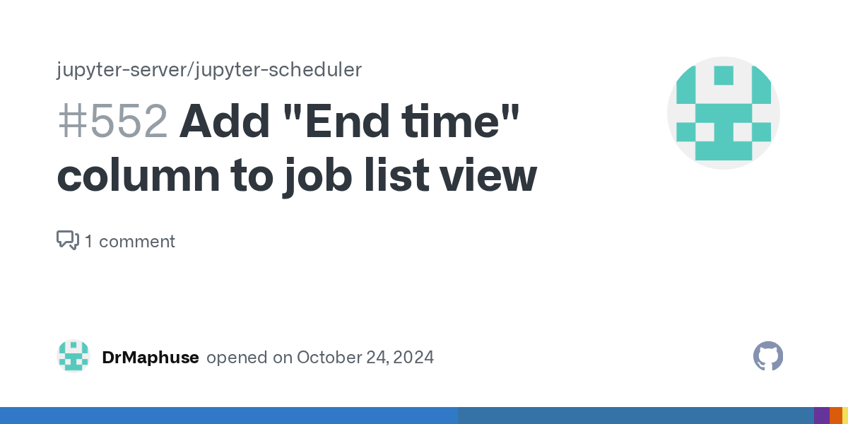 Add "End time" column to job list view · Issue 552 · jupyterserver