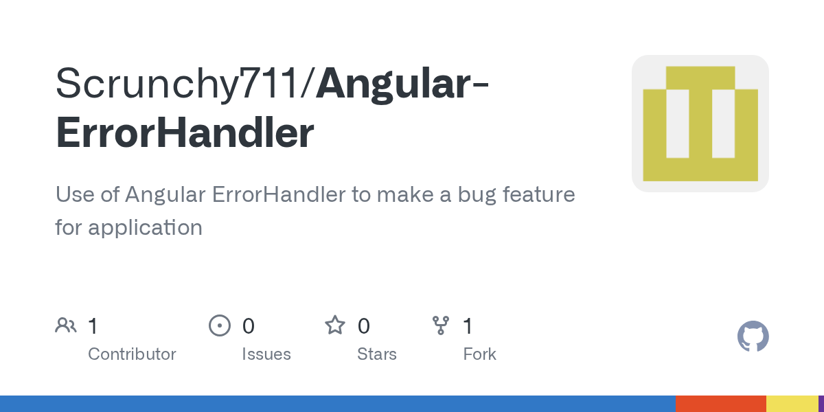 GitHub Scrunchy711/AngularErrorHandler Use of Angular ErrorHandler