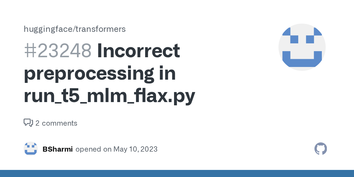 Incorrect preprocessing in run_t5_mlm_flax.py · Issue 23248