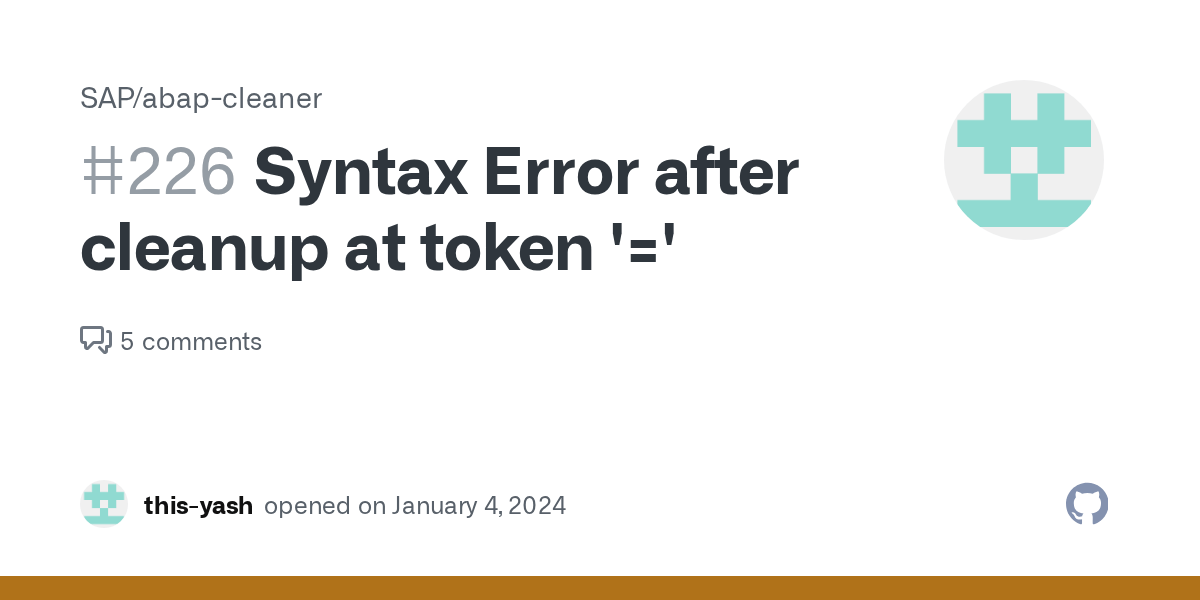Syntax Error after cleanup at token '=' · Issue 226 · SAP/abapcleaner