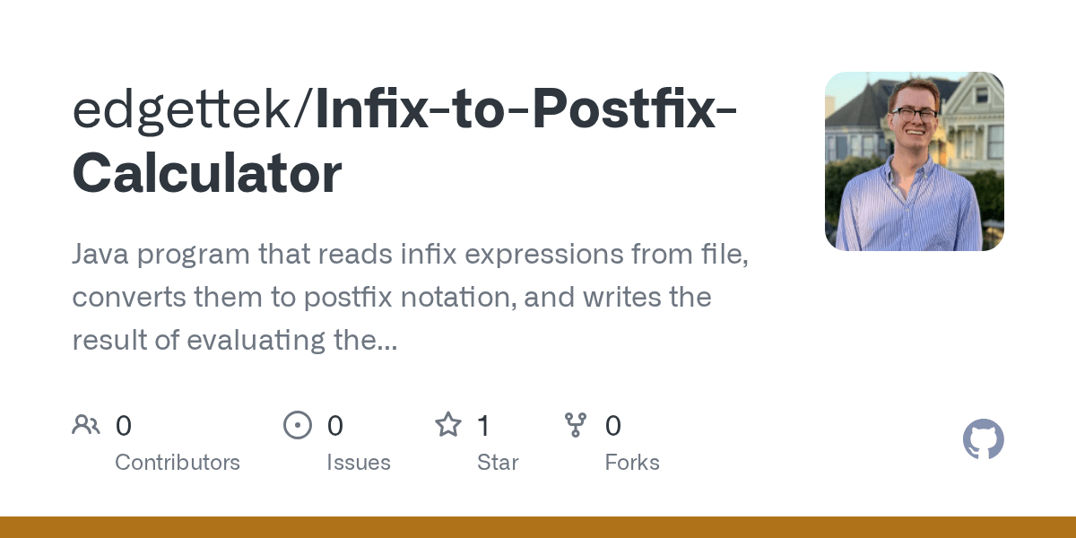 GitHub edgettek/InfixtoPostfixCalculator Java program that reads