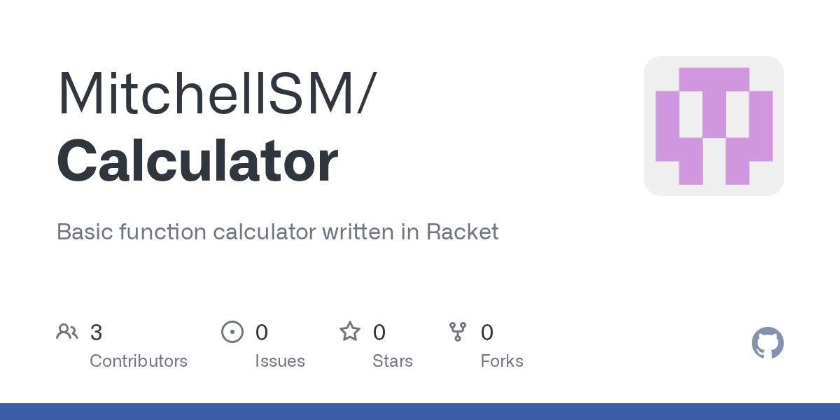 GitHub MitchellSM/Calculator Basic function calculator written in Racket