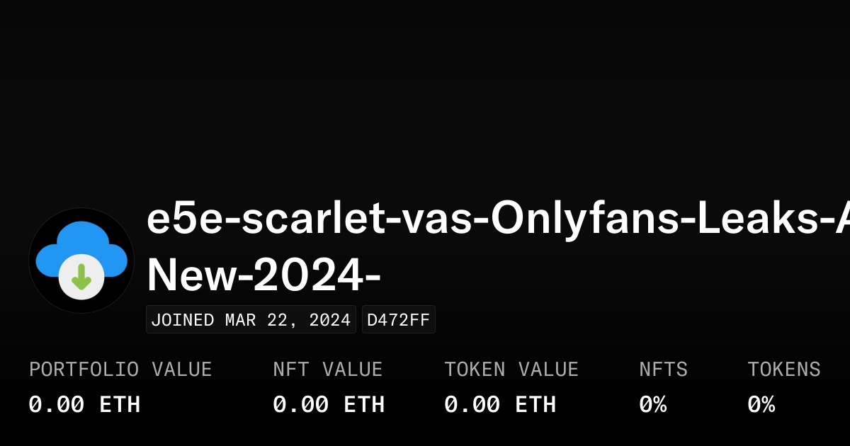 e5escarletvasOnlyfansLeaksAllNew2024 Profile OpenSea
