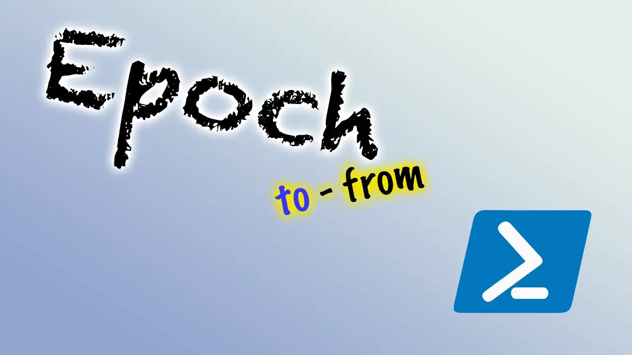 Convert to and from Epoch Time using PowerShell OpenTechTips