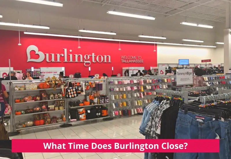 What Time Does Burlington Close? Burlington Hours 2023 & Holidays Hours