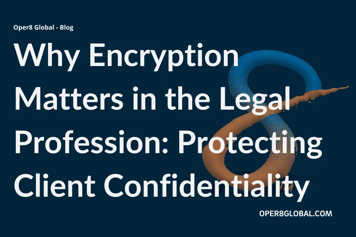 Why Encryption Matters in the Legal Profession Protecting Client