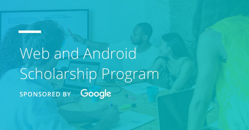 Udacity's Google Web and Android Scholarship Program 2017 Opportunity