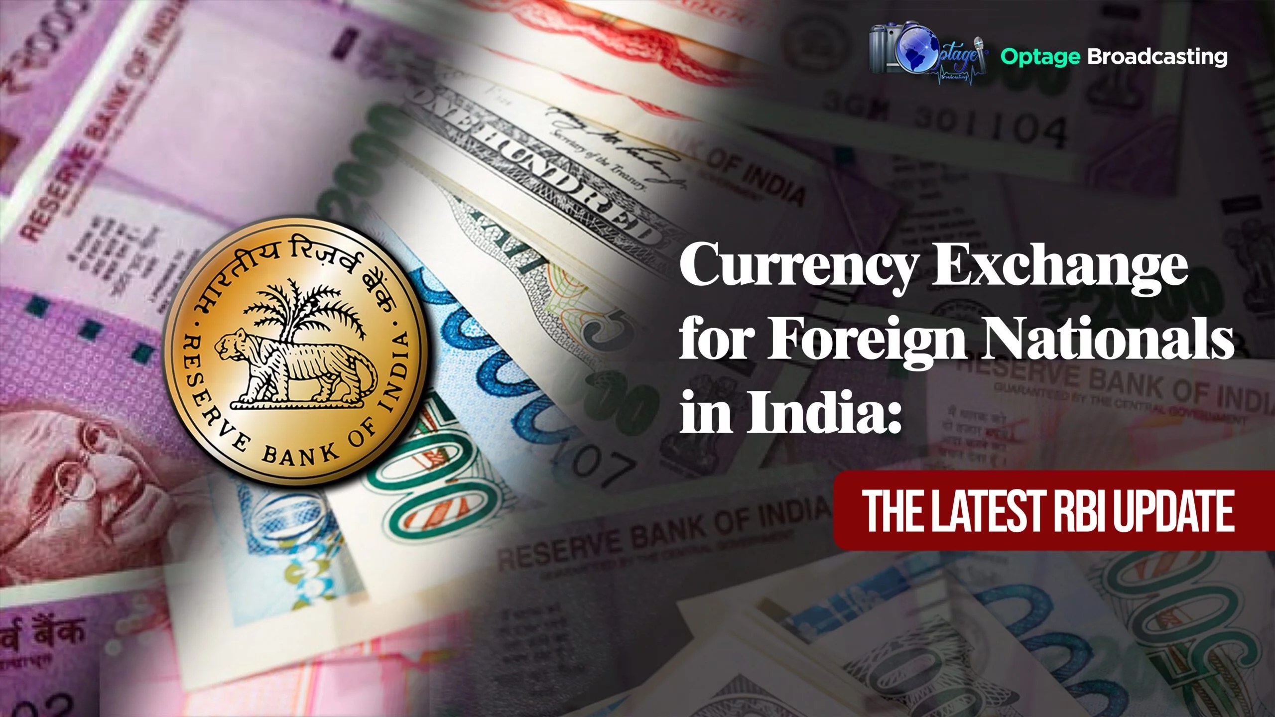 Currency Exchange for Foreign Nationals in India The Latest RBI Update