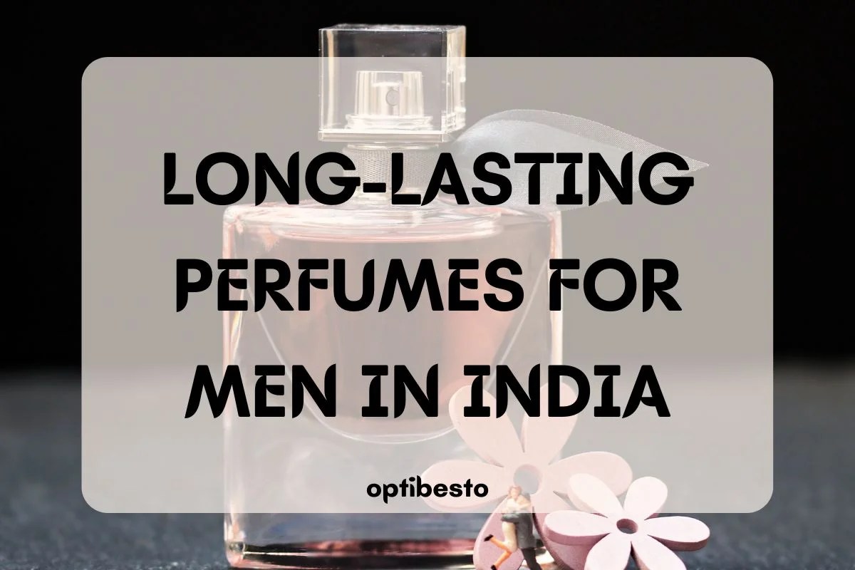 Top 10 LongLasting Perfumes for Men in India OptiBesto