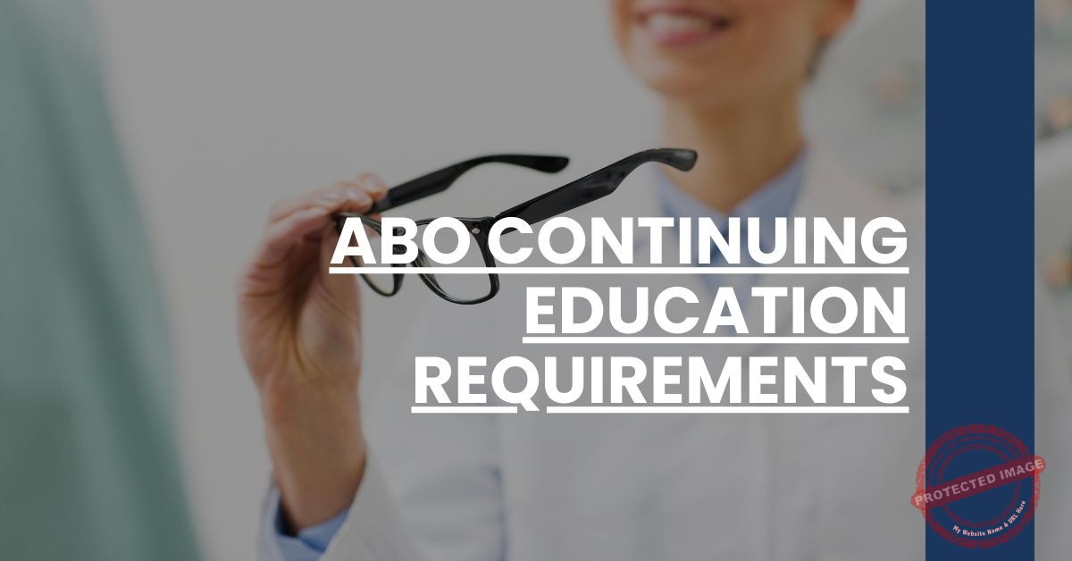ABO Continuing Education Requirements Optician Prep
