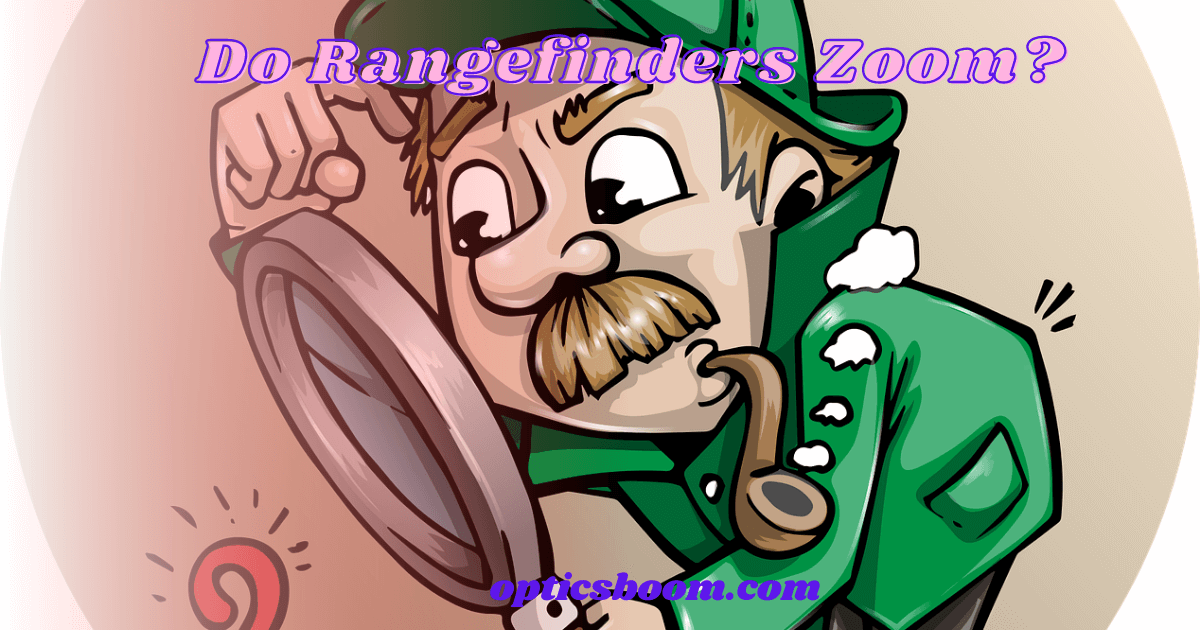 Do Rangefinders Zoom Optics Boom