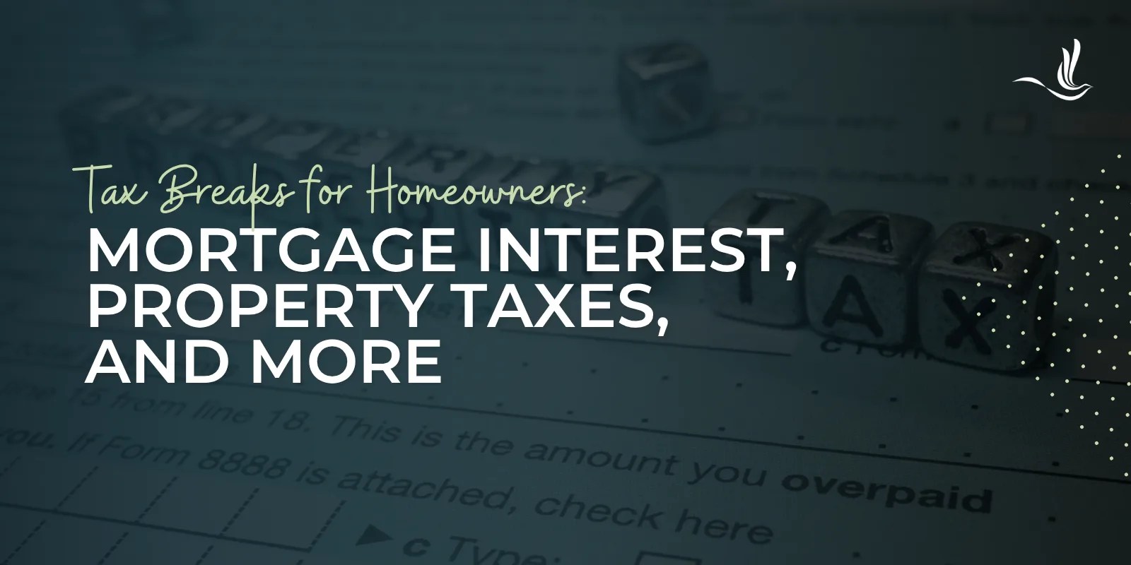 Tax Breaks for Homeowners Mortgage Interest, Property Taxes, and More