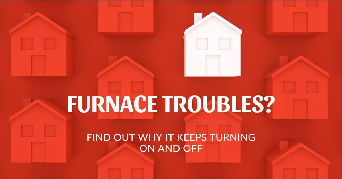Why Does My Furnace Keep Turning On and Off? Optimized Air