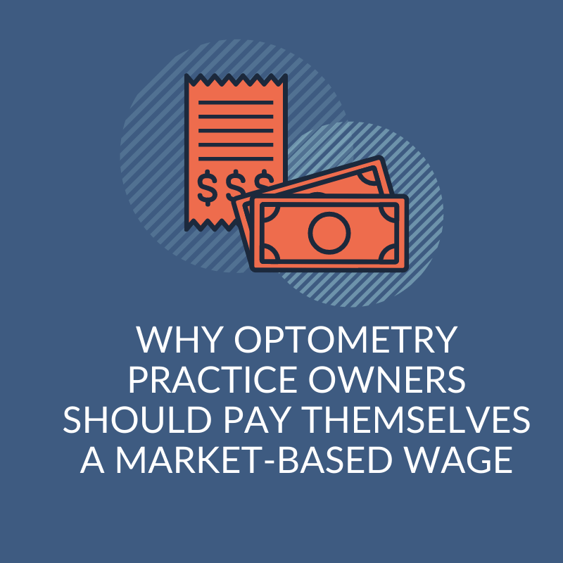 Why Optometry Practice Owners Should Pay Themselves a MarketBased Wage