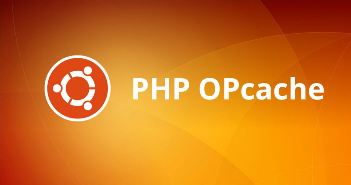 How to Install and Configure PHP OPcache on Ubuntu 20.04 OQwebdesign