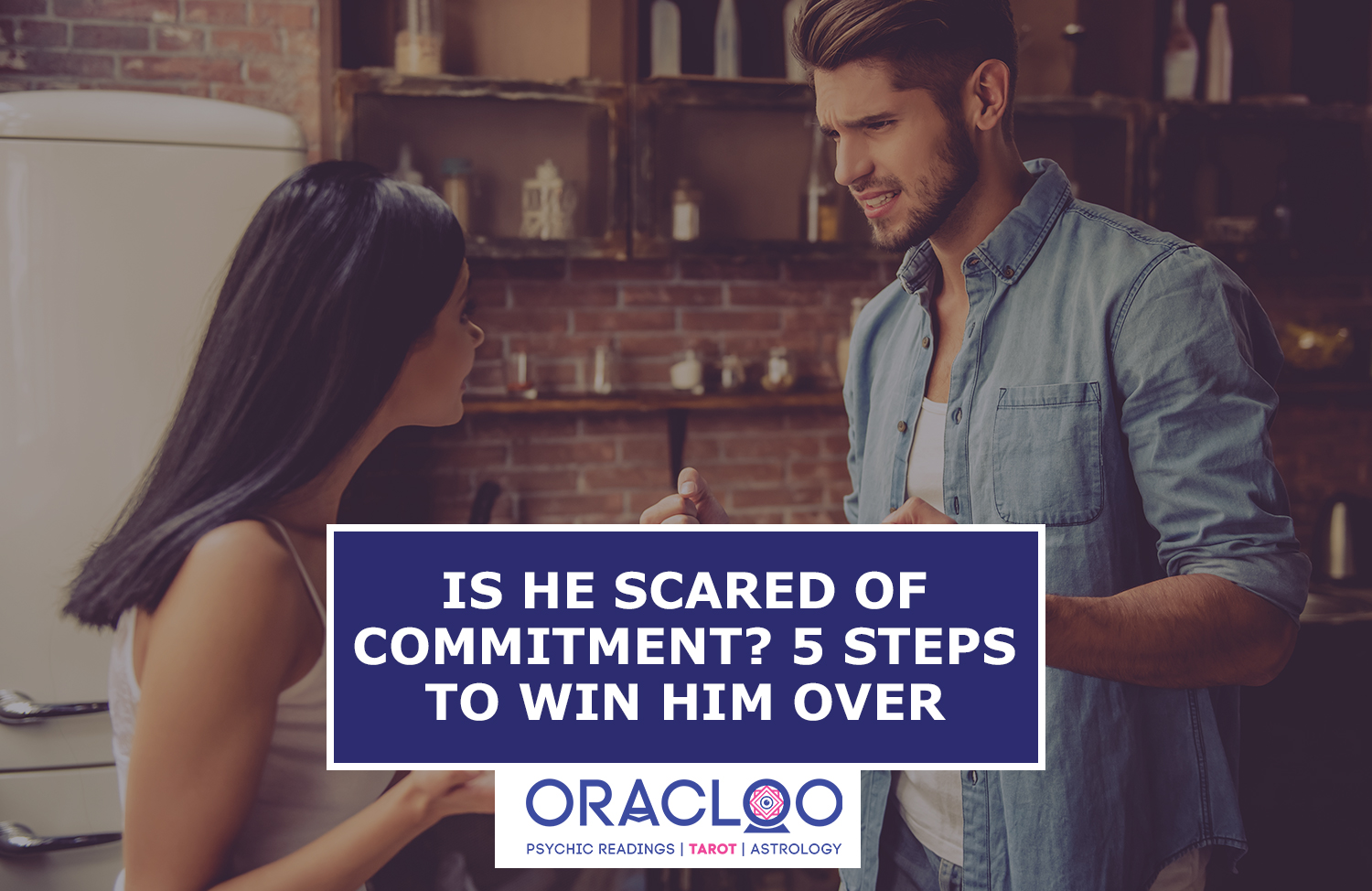 Is he scared of commitment? Five steps to convince him that you’re the one!