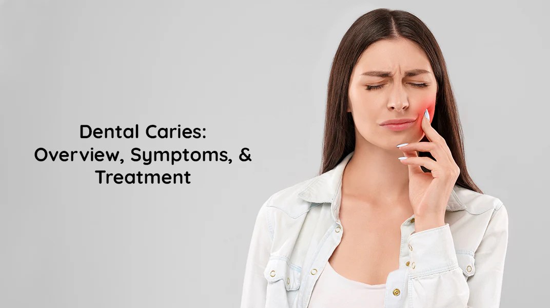 Dental Caries their Signs, Symptoms and Treatments