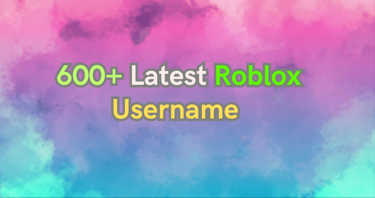 600+ New Roblox Username Ideas for Boys and Girls 2025(03)