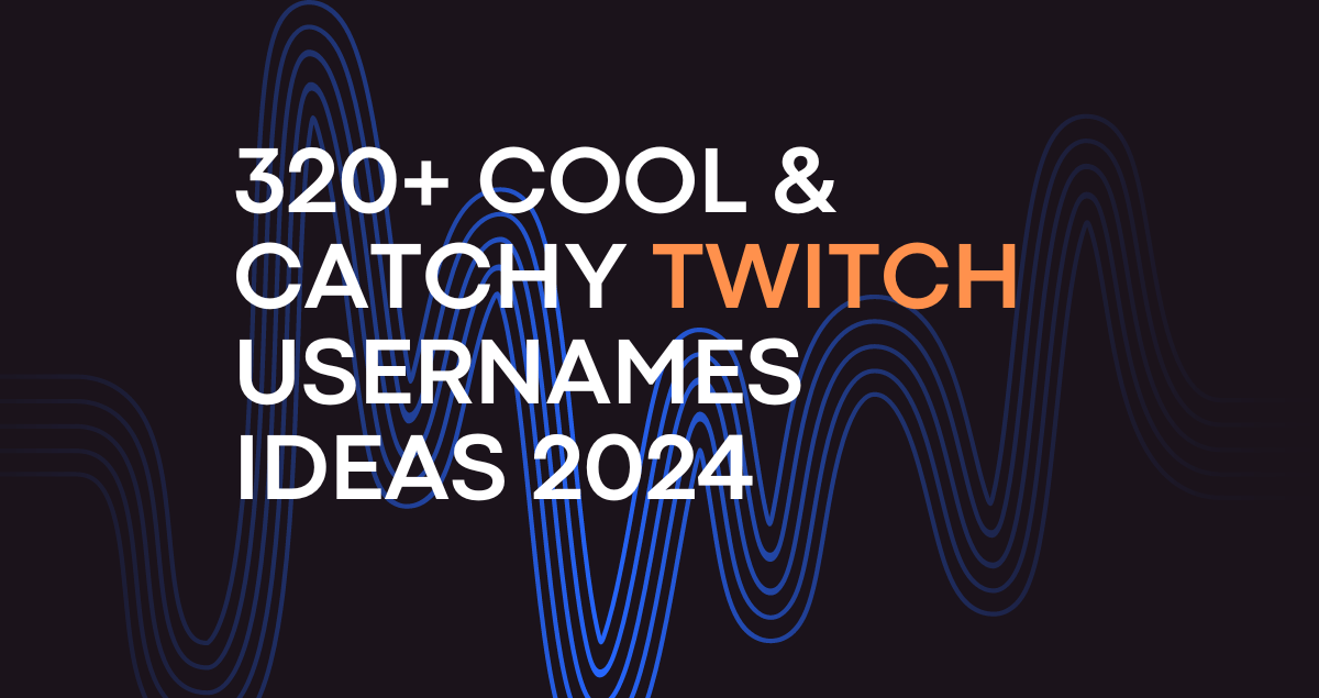 255+ Cool & Catchy Twitch Usernames Ideas 2024 Orange Dip
