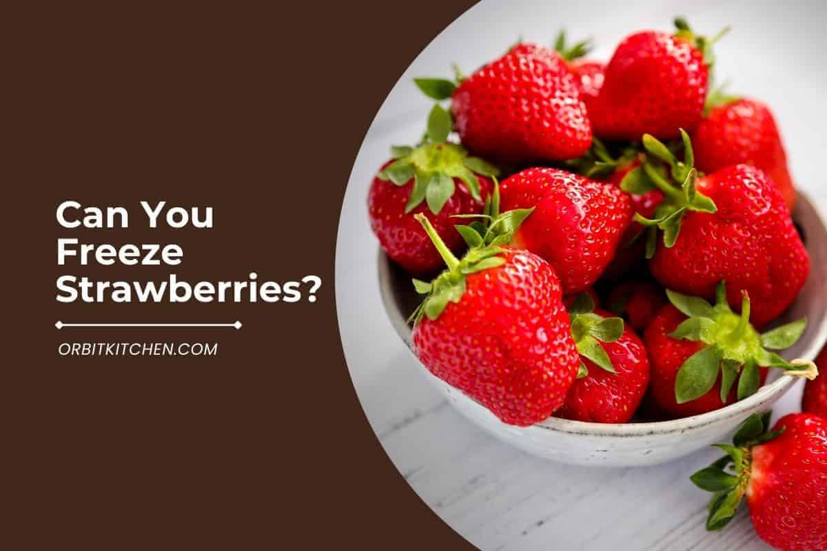 Can You Freeze Strawberries {A Detailed Answer}
