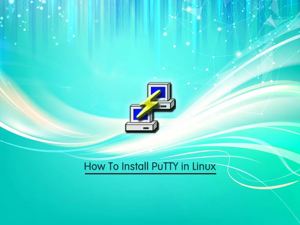 Install PuTTY on Linux Quick and Efficient Steps
