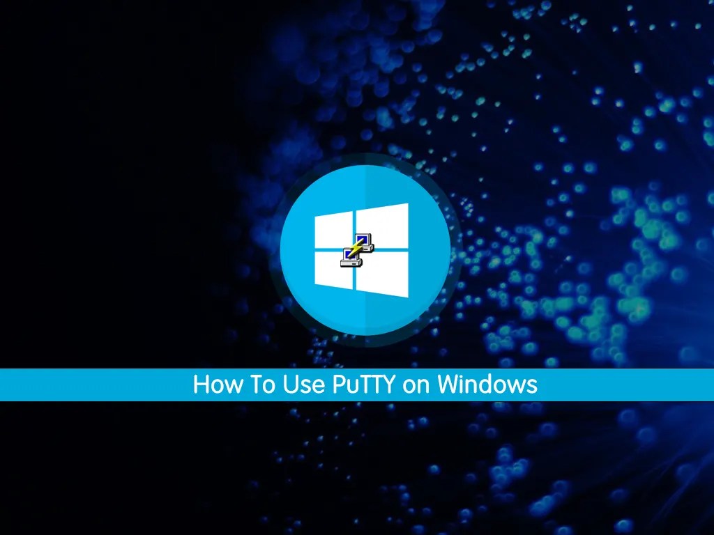 How To Use PuTTY on Windows For beginners OrcaCore