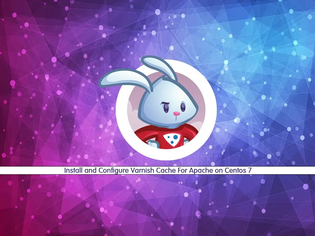 Install and Configure Varnish Cache For Apache on Centos 7 OrcaCore