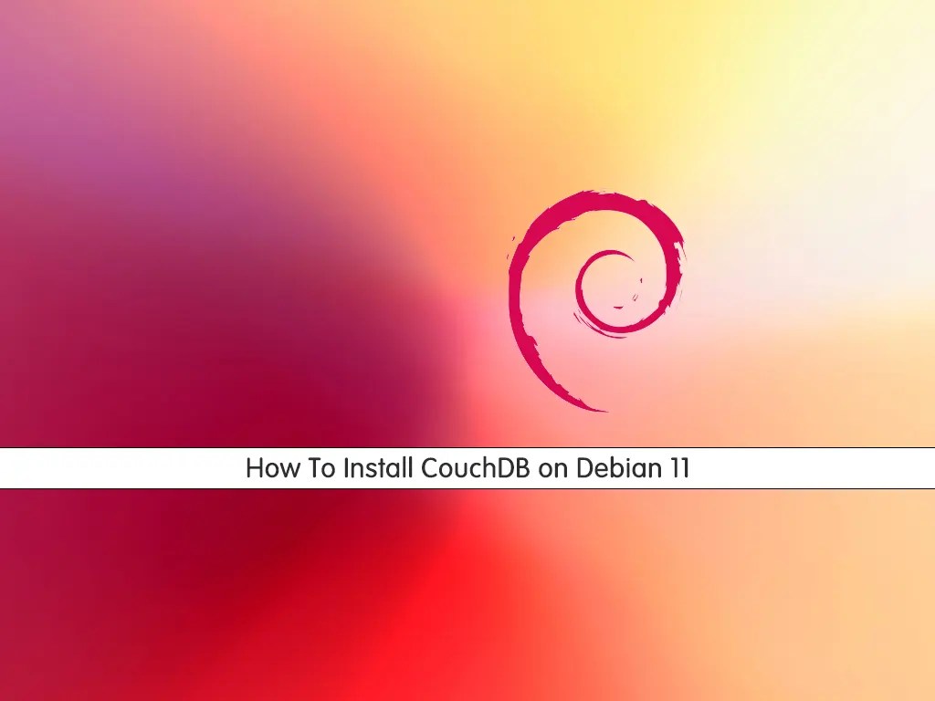 How To Install CouchDB on Debian 11 OrcaCore