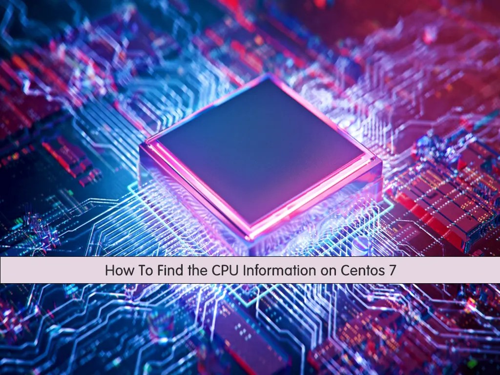 Efficient Steps to Find CPU Information on Centos 7