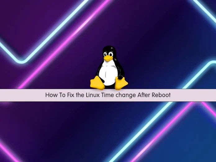 How To Fix the Linux Time change After Reboot OrcaCore