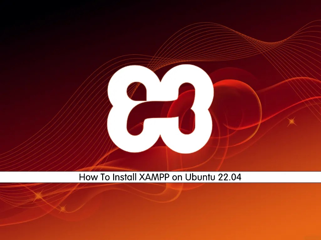 How To Install XAMPP on Ubuntu 22.04 Full Guide OrcaCore