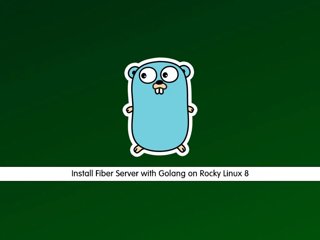 Install Fiber Server with Golang on Rocky Linux 8 OrcaCore
