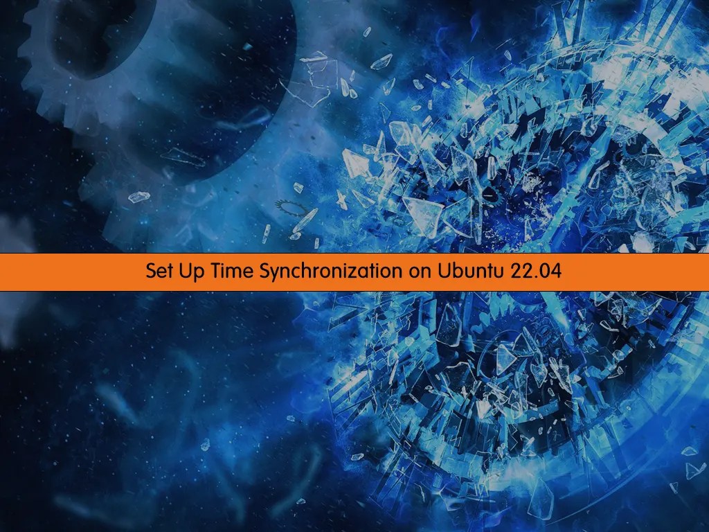 Set Up Time Synchronization on Ubuntu 22.04 OrcaCore