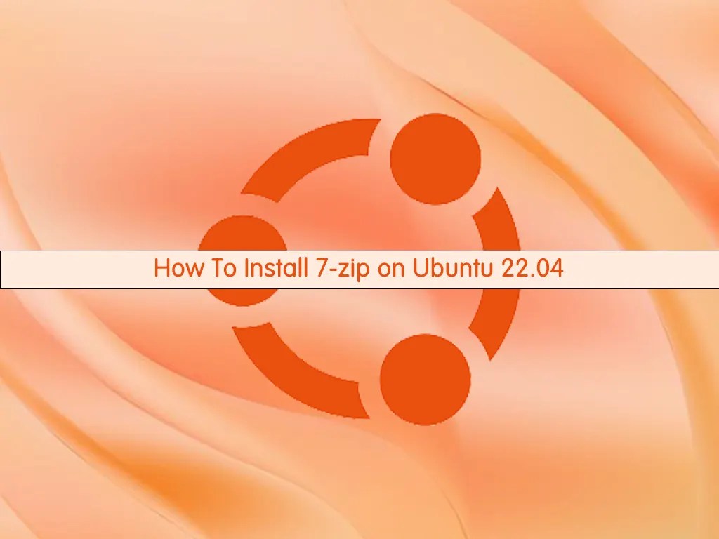 How To Install 7zip on Ubuntu 22.04 Step by Step OrcaCore
