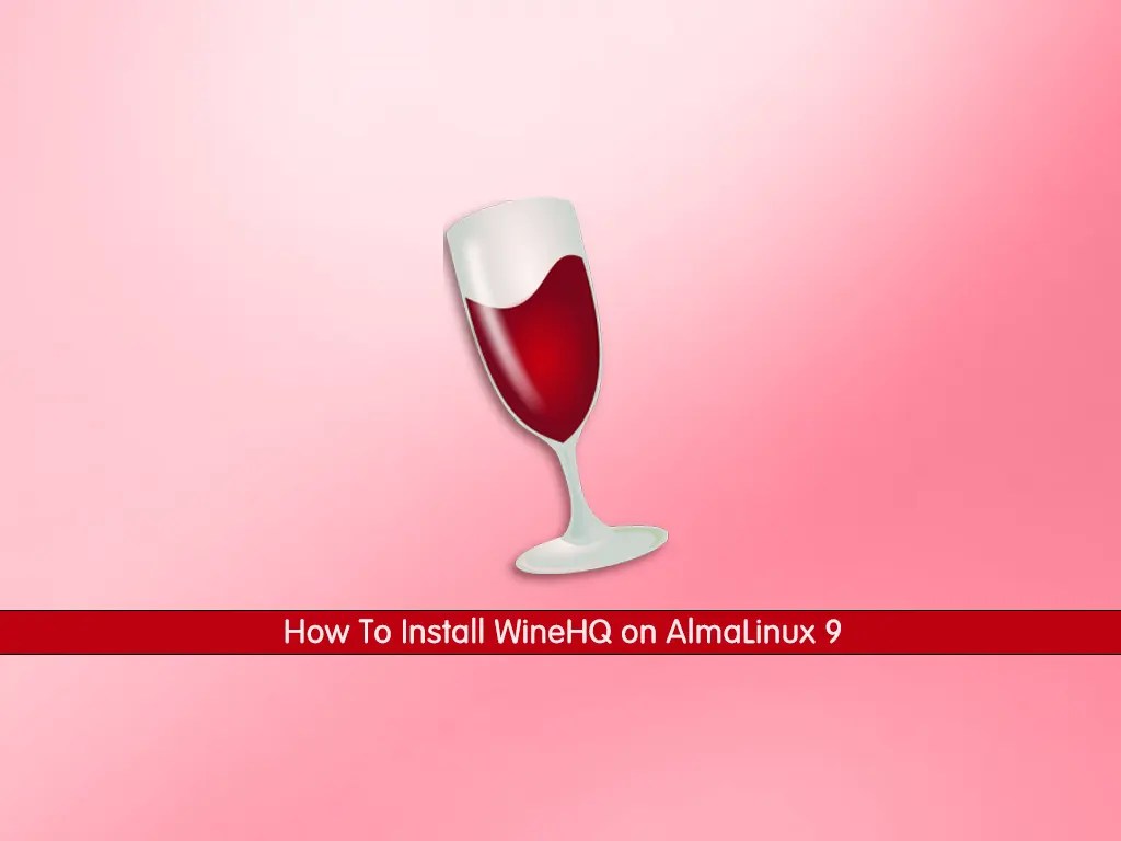 How To Install WineHQ on AlmaLinux 9 Step by Step OrcaCore