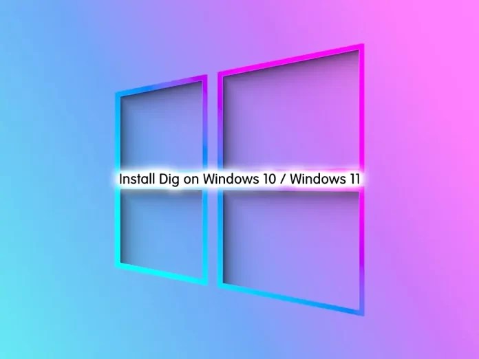 How To Install Dig on Windows 10 Full Guide OrcaCore