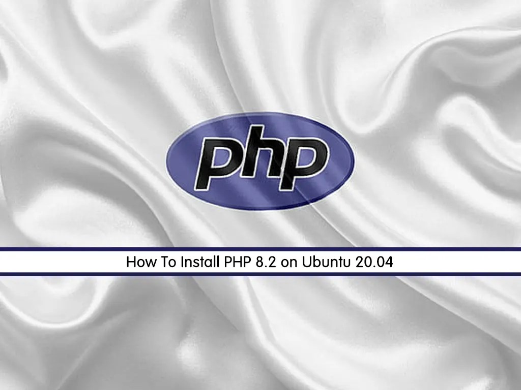 How To Install PHP 8.2 on Ubuntu 20.04 Full Guide OrcaCore