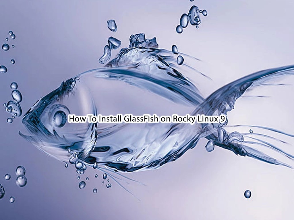How To Install GlassFish on Rocky Linux 9 Full Guide OrcaCore