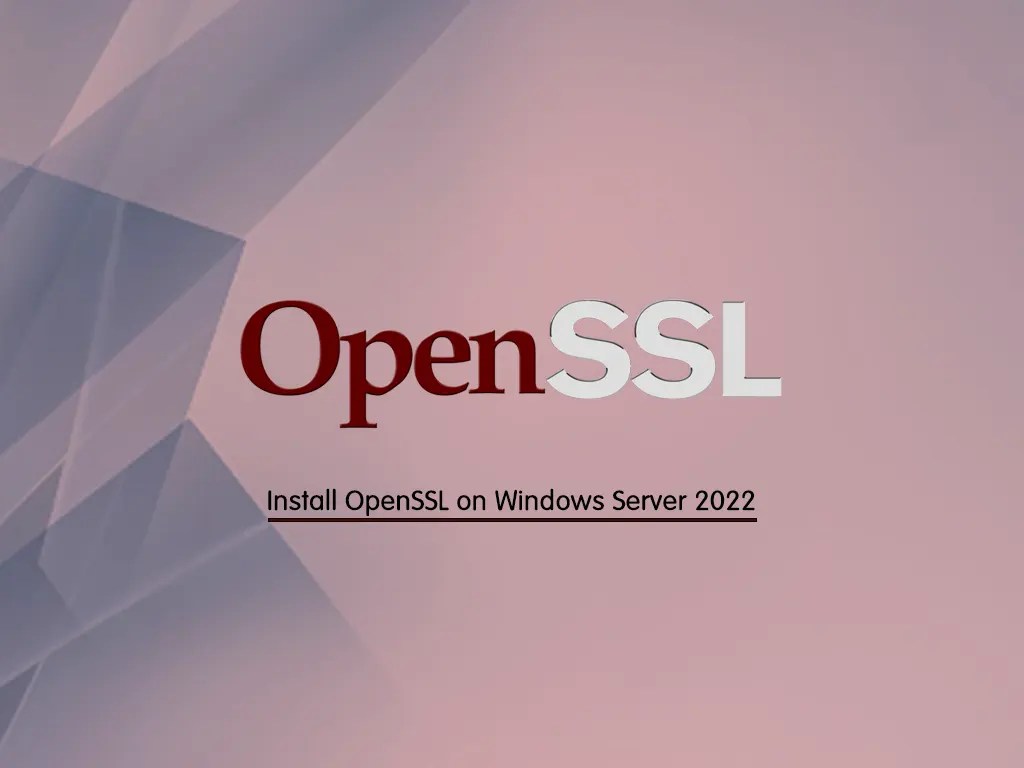Best Steps To Install OpenSSL on Windows Server 2022