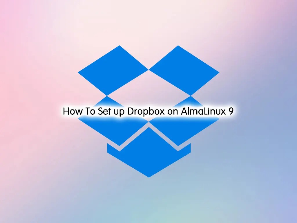 How To Set up Dropbox on AlmaLinux 9 Full Guide OrcaCore