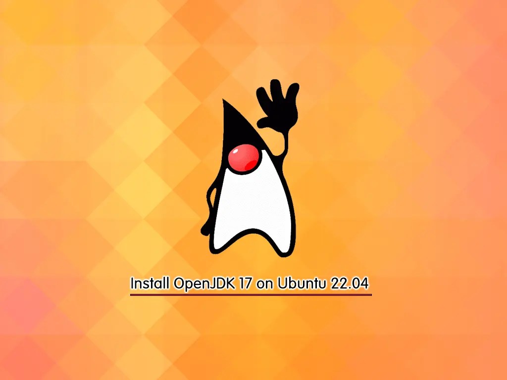 Install OpenJDK 17 on Ubuntu 22.04 Step by Step OrcaCore